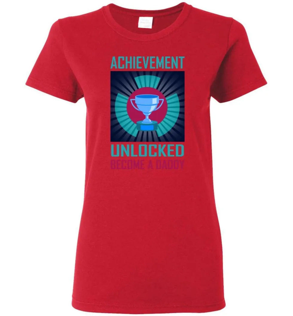 Achievement Unlocked Shirt Become A Daddy New Dad Father Father's Day Gift Women Tee