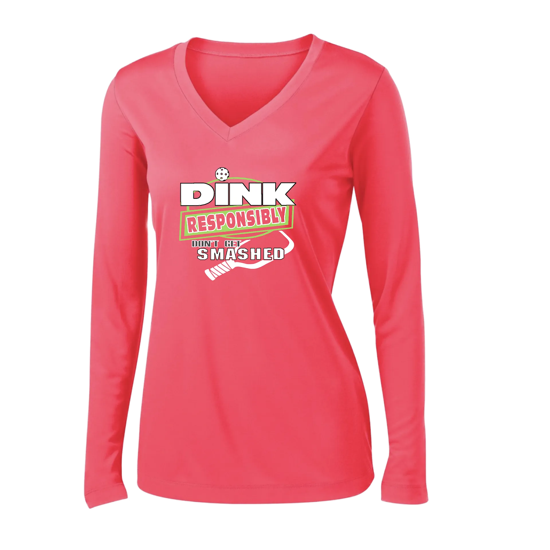 Dink Responsibly Don't Get Smashed | Women's Long Sleeve V-Neck Pickleball Shirts | 100% Polyester