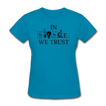 "In Science We Trust" (white) - Women's T-Shirt