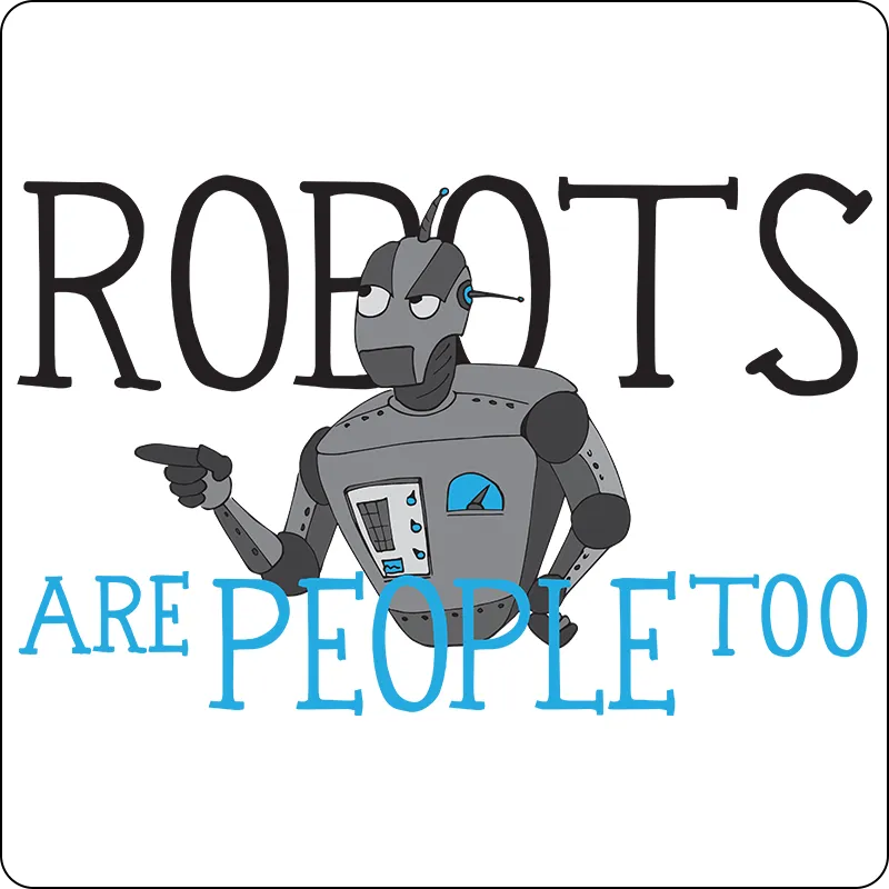 "Robots are People too" - Women's T-Shirt